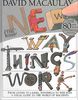The New Way Things Work: From Levers to Lasers, Windmills to Web Sites a Visual Guide to the World of Machines