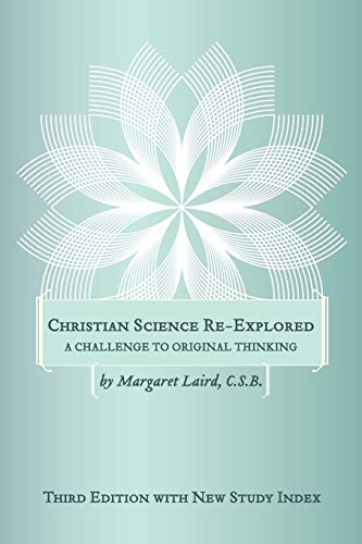 Christian Science Re-Explored: A Challenge to Original Thinking