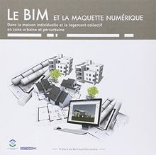 Le BIM et la maquette numérique : dans la maison individuelle et le logement collectif en zone urbaine et périurbaine