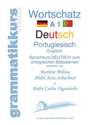 Wörterbuch Deutsch - Portugiesisch - Englisch A1: Sprachkurs Deutsch zum erfolgreichen Selbstlernen