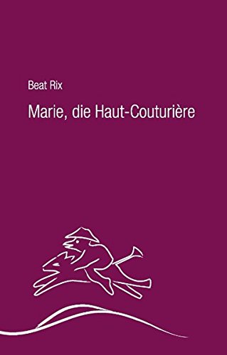 Marie, die Haut-Couturière: Eine Geschichte in 24 Textilcollagen