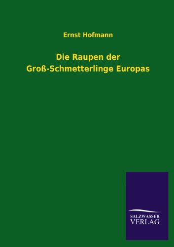 Die Raupen der Groß-Schmetterlinge Europas