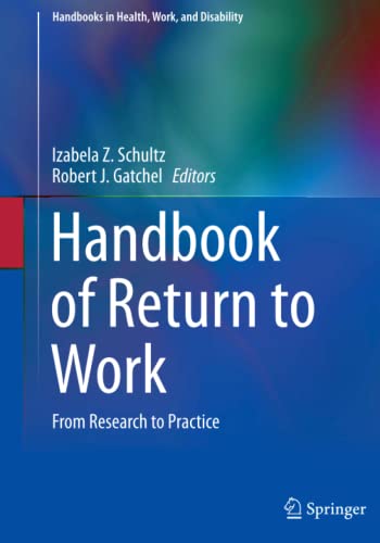 Handbook of Return to Work: From Research to Practice (Handbooks in Health, Work, and Disability, Band 1)