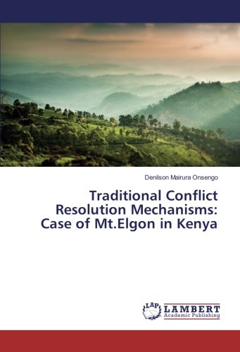 Traditional Conflict Resolution Mechanisms: Case of Mt.Elgon in Kenya