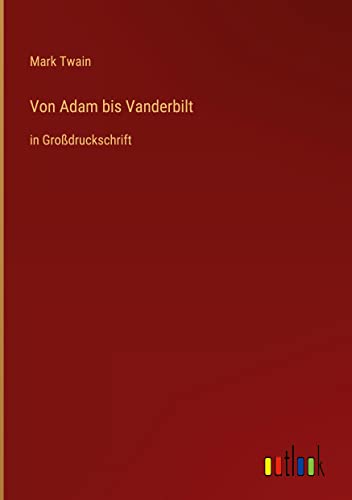Von Adam bis Vanderbilt: in Großdruckschrift
