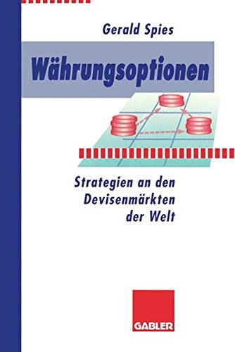 Währungsoptionen. Strategien an den Devisenmärkten der Welt.
