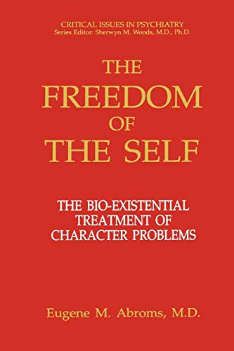 The Freedom of the Self: The Bio-Existential Treatment of Character Problems (Critical Issues in Psychiatry)