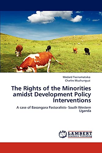 The Rights of the Minorities amidst Development Policy Interventions: A case of Basongora Pastoralists- South Western Uganda