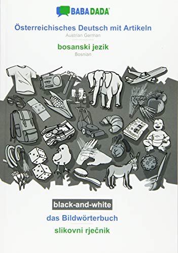 BABADADA black-and-white, Österreichisches Deutsch mit Artikeln - bosanski jezik, das Bildwörterbuch - slikovni rjecnik: Austrian German - Bosnian, visual dictionary