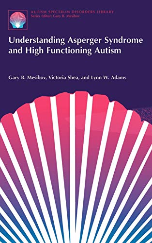 Understanding Asperger Syndrome and High Functioning Autism (The Autism Spectrum Disorders Library, 1, Band 1)