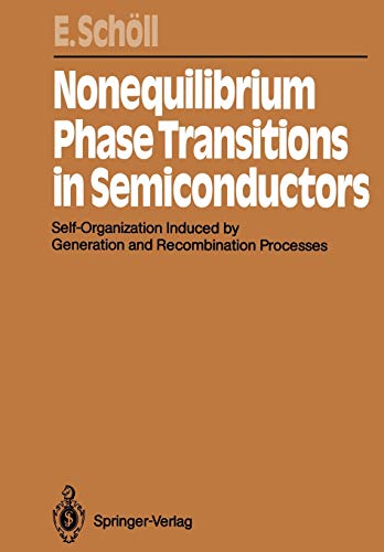 Nonequilibrium Phase Transitions in Semiconductors: Self-Organization Induced by Generation and Recombination Processes (Springer Series in Synergetics, 35, Band 35)