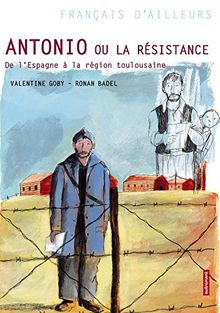 Antonio ou La Résistance : de l'Espagne à la région toulousaine