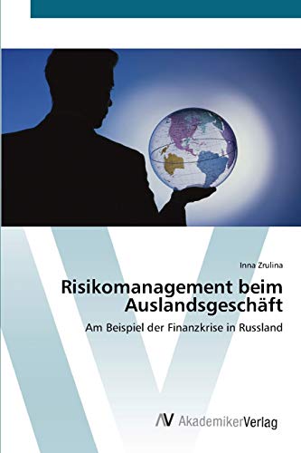 Risikomanagement beim Auslandsgeschäft: Am Beispiel der Finanzkrise in Russland