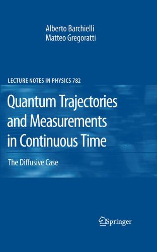 Quantum Trajectories and Measurements in Continuous Time: The Diffusive Case (Lecture Notes in Physics)