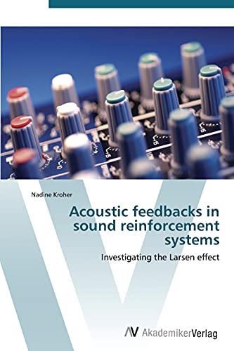 Acoustic feedbacks in sound reinforcement systems: Investigating the Larsen effect