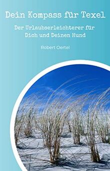 Dein Kompass für Texel: Der Urlaubserleichterer für Dich und Deinen Hund