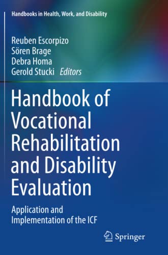 Handbook of Vocational Rehabilitation and Disability Evaluation: Application and Implementation of the ICF (Handbooks in Health, Work, and Disability)