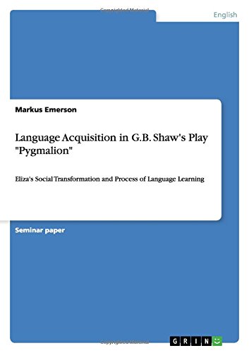 Language Acquisition in G.B. Shaw's Play Pygmalion: Eliza's Social Transformation and Process of Language Learning