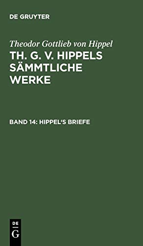 Hippel's Briefe: von 1775 bis 1785 (Theodor Gottlieb von Hippel: Th. G. v. Hippels sämmtliche Werke)