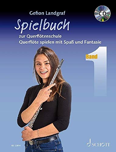 Querflötenschule: Querflöte spielen mit Spaß und Fantasie. Spielbuch 1. Flöte und Klavier. Spielbuch mit CD.