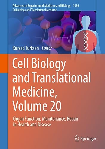 Cell Biology and Translational Medicine, Volume 20: Organ Function, Maintenance, Repair in Health and Disease (Advances in Experimental Medicine and Biology, 1436, Band 20)