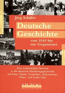 Deutsche Geschichte von 1949 bis zur Gegenwart, 1 CD-ROM Eine multimediale Zeitreise in die deutsche Nachkriegsgeschichte. Für Windows 3.11/95/NT ab 3.51