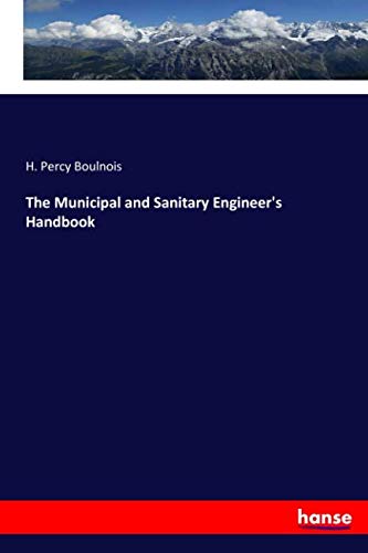 The Municipal and Sanitary Engineer's Handbook