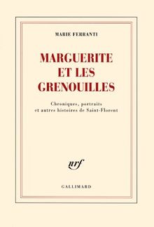 Marguerite et les grenouilles : chroniques, portraits et autres histoires de Saint-Florent