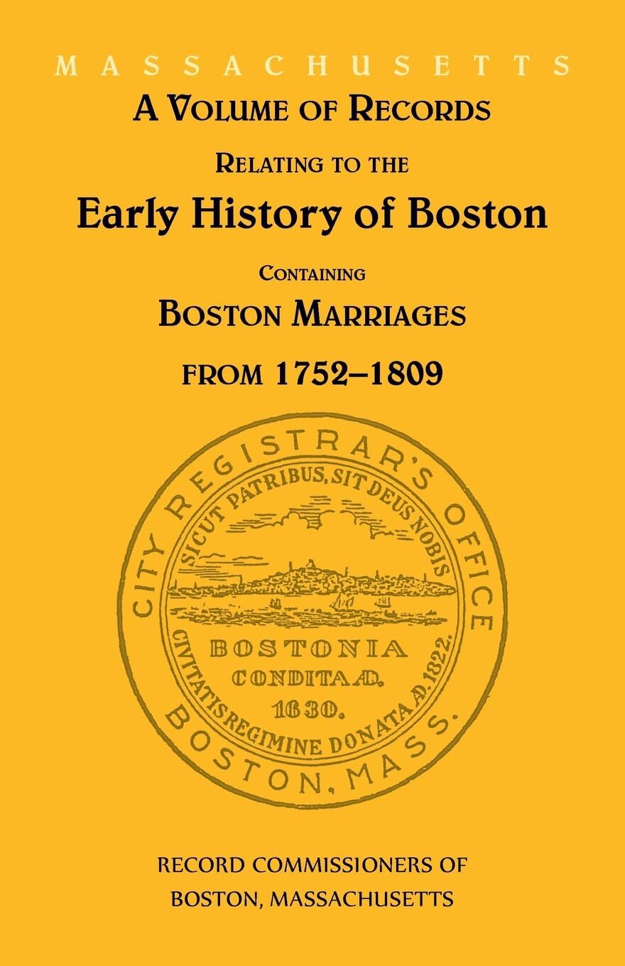 A Volume of Records Relating to the Early History of Boston