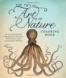 The Art of Nature Coloring Book: 60 Illustrations Inspired by Vintage Botanical and Scientific Prints