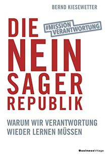 Die Neinsager-Republik: Warum wir Verantwortung wieder lernen müssen