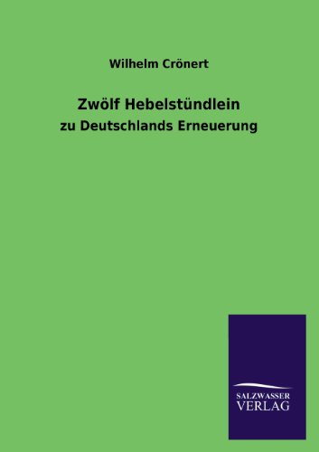 Zwölf Hebelstündlein: zu Deutschlands Erneuerung