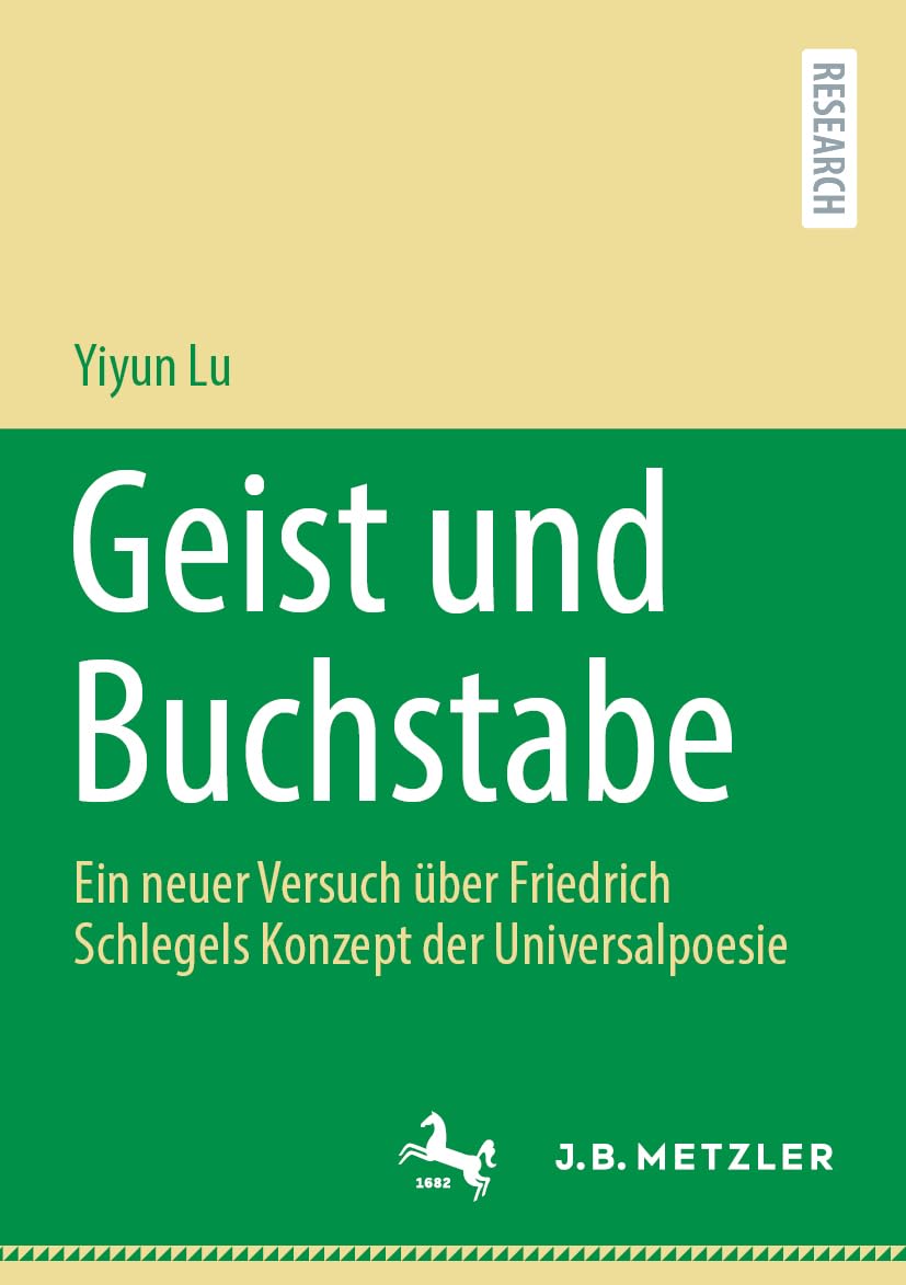 Geist und Buchstabe: Ein neuer Versuch über Friedrich Schlegels Konzept der Universalpoesie