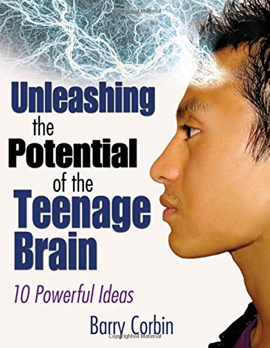 Unleashing the Potential of the Teenage Brain: 10 Powerful Ideas: Ten Powerful Ideas