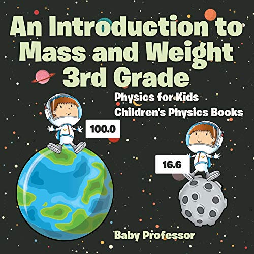 Baby Professor An Introduction To Mass And Weight 3rd Grade, Physics For Kids Children's Physics Books