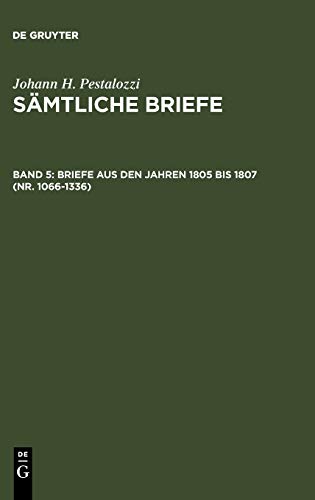Briefe aus den Jahren 1805 bis 1807 (Nr. 1066-1336) (Johann H. Pestalozzi: Sämtliche Briefe)