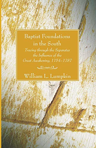 Baptist Foundations in the South: Tracing through the Separates the Influence of the Great Awakening, 1754-1787