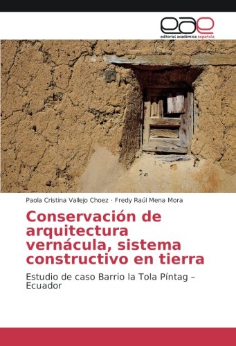 Conservación de arquitectura vernácula, sistema constructivo en tierra: Estudio de caso Barrio la Tola Píntag – Ecuador