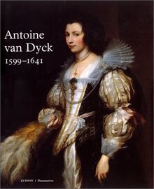 Van Dyck, 1599-1641 : exposition, Anvers, Musée royal des beaux-arts, 15 mai -15 août, Londres, Royal Academy of Arts, automne 1999