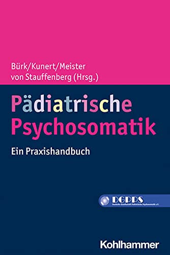 Pädiatrische Psychosomatik: Ein Praxishandbuch