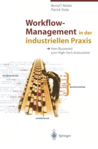 Workflow-Management in der Industriellen Praxis: Vom Buzzword zum High-Tech-Instrument (German Edition)