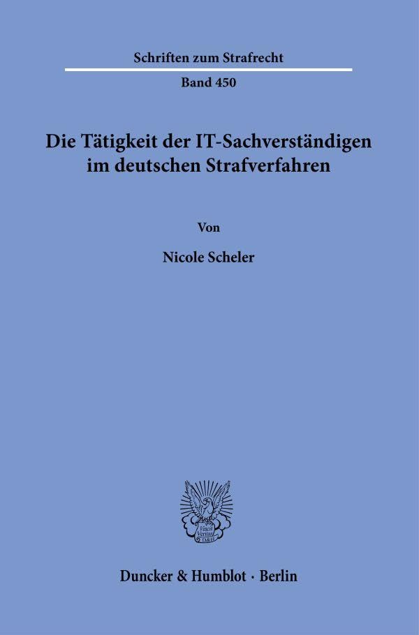 Die Tätigkeit der IT-Sachverständigen im deutschen Strafverfahren (Schriften zum Strafrecht)