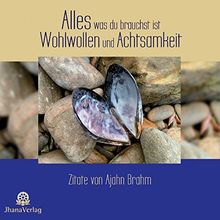 Alles Was Du Brauchst Ist Wohlwollen Und Achtsamkeit Zitate Von Ajahn Brahm Von Ajahn Brahm