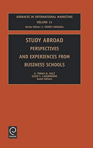 Advances in International Marketing Volume 13: Study Abroad: Perspectives and Experiences from Business Schools (Advances in International Marketing)