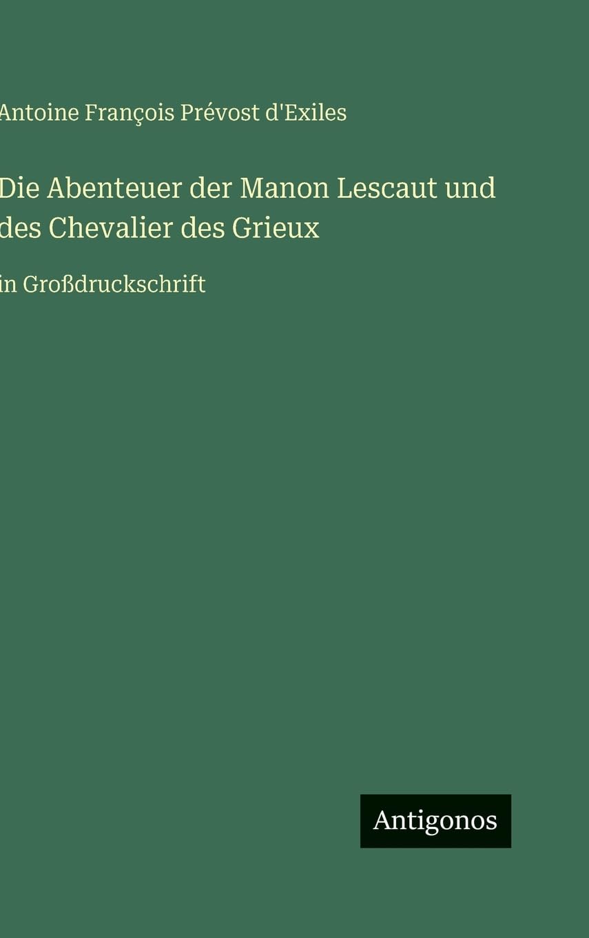 Die Abenteuer der Manon Lescaut und des Chevalier des Grieux: in Großdruckschrift