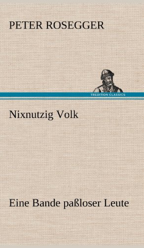 Nixnutzig Volk: Eine Bande paßloser Leute