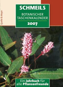 Schmeils Botanischer Taschenkalender 2007: Ein Jahrbuch für alle Pflanzenfreunde