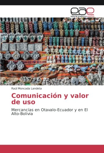 Comunicación y valor de uso: Mercancías en Otavalo-Ecuador y en El Alto-Bolivia