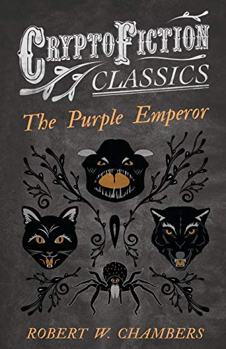 The Purple Emperor: (Cryptofiction Classics - Weird Tales of Strange Creatures)