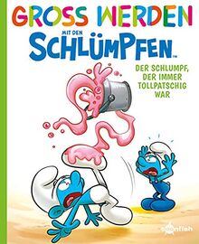 Groß werden mit den Schlümpfen: Der Schlumpf, der immer tollpatschig war